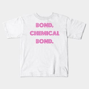 Bond, chemical bond. Kids T-Shirt